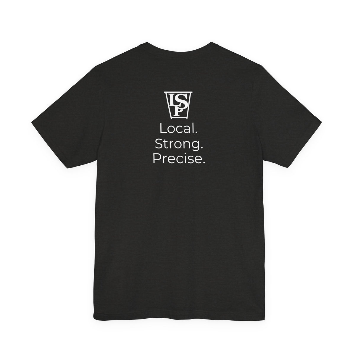 LSP Local. Strong. Precise. T-Shirt