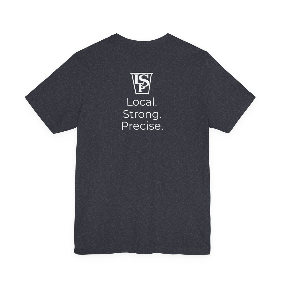 LSP Local. Strong. Precise. T-Shirt